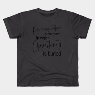 Procrastination is the grave in which opportunity is buried | Procrastination Kids T-Shirt